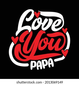 love you papa, celebration party dad design, new papa, funny papa design saying, illustration art