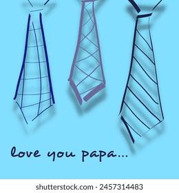 Love You Papa Text with Three Necktie on Blue Background for Happy Father's Day Concept.