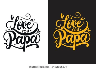 Love you papa typography t-shirt design vector art illustration