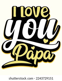 I love you papa vector typography t shirt design