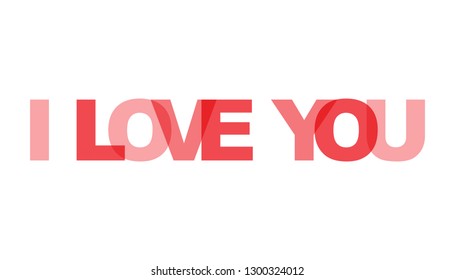 I love you, phrase. Concept of simple text for typography poster, sticker design, apparel print, greeting card or postcard. Graphic slogan isolated on white background. Vector illustration.