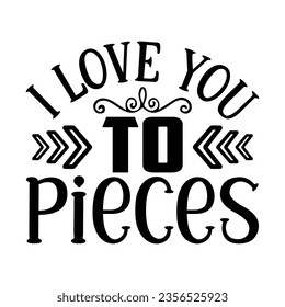 I Love You to Pieces, New Family SVG Design Template