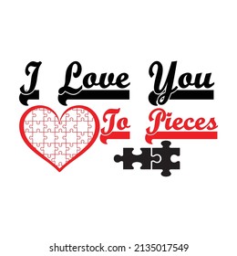 i love you to pieces, T-shirt Design,Vector File.