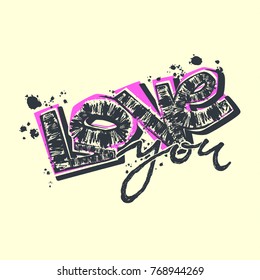 Love you postcard, hand craft expressive ink typography slogan.Hipster funky painted style texture,poster with different doodle letters for textiles or t-shirt print design sample for Valentine's day.