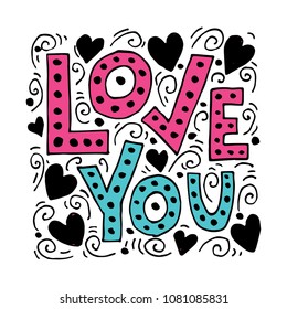 Love you postcard. Phrase for Valentine's day. Hand written lettering. Romantic calligraphy. Perfect for postcard, inspirational quote, save the date card, greeting sign, message decoration, posters. 