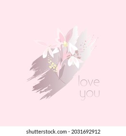 Love you print, card or poster. Delicate flowers on the grunge background. Flat vector illustration.