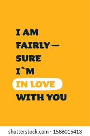 I am in love with you. Quote poster. Print t-shirt illustration, modern typography. Decorative inspiration