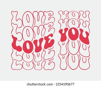 Love You quote retro wavy groovy repeat text Mirrored typography sublimation svg on white background