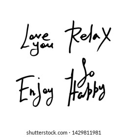 Love you. Relax. Enjoy. So happy. Set doodle grunge lettering. Brush calligraphy text for banner, poster, greeting card, party invitation. Vector illustration