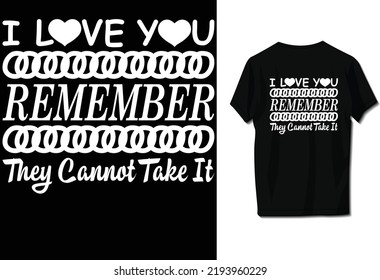 I love you. Remember. They cannot take it
