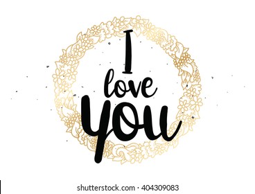 I love you romantic inscription. Greeting card with calligraphy. Hand drawn lettering design. Photo overlay. Typography for banner, poster or clothing design. Vector invitation.
