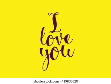 I love you romantic inscription. Greeting card with calligraphy. Hand drawn lettering. Typography for banner, poster, invitation or clothing design. Vector quote.