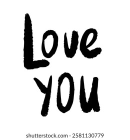 Love you romantic lettering hand drawn phrase in grunge ink hand drawn style. Black brush stroke smear smudge word. 