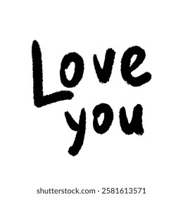Love you romantic lettering hand drawn phrase in grunge ink hand drawn style. Black brush stroke smear smudge word. 