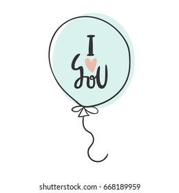 I love you - romantic quote. Cute hand drawn lettering in balloon illustration. Greeting template for Valentine's day.