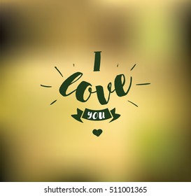 I love you. romantic quote. Typography for poster, invitation, greeting card or t-shirt. Vector lettering, calligraphy design. Text background