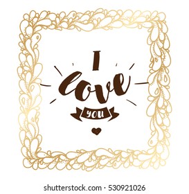 I love you. romantic quote. Typography for poster, invitation, greeting card or t-shirt. Vector lettering, calligraphy design. Text background
