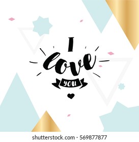 I love you. romantic quote. Typography for poster, invitation, greeting card or t-shirt. Vector lettering, calligraphy design. Text background