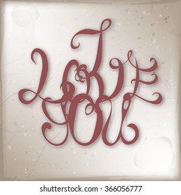 I love you romantic vector typography quote placed on vintage grunge background. Great as a poster, Saint Valentine card, holiday design.