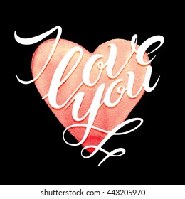 I Love You - romantic vector typography, watercolor hearts isolated on black background, lettering made by hand, posters or postcards.