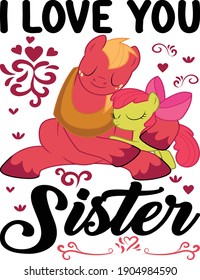 I love you sister. Valentin vector collections for couple t-shirt design, mug design, pillow design