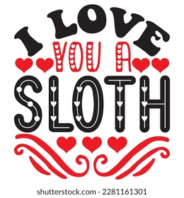 I Love You a Sloth t-shirt design vector file