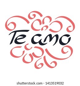 I love you in Spanish. Te amo, lettering. Vector illustration.