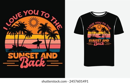 I Love You to the Sunset and Back Diseño de camiseta de Antiguas Art. Surf, Playa del Mar, Surf Paradise, tipografía retro gafas de sol vintage diseño de camiseta de moda, Imprimir , Póster