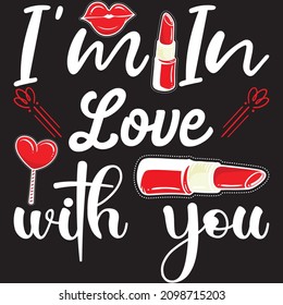 I’m In Love With You T shirt design, vector file.