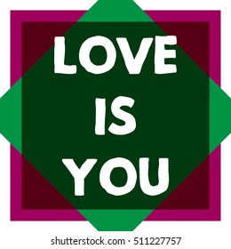 Love is You tag. Poster design  with geometric background