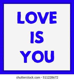 Love is You tag. Poster design  with frame