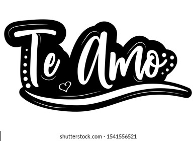 I Love You! Te Amo! Black Vector Lettering Isolated Illustration On White  Background