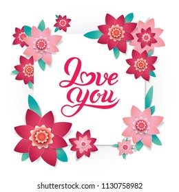 Love you text banner with paper cut frame on summer bright flowers background with paper blooming red and pink flowers for greeting cards banner, poster design. Paper cut style, vector illustration