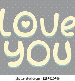 "Love you". Text in Modern style on blue background. Cute lettering for wedding invitation and template for St. Valentine's day greeting cards.