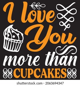 i love you than cupcakes, t-shirt design vector file.