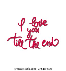 I love you till the end.Element for your design isolated on white background, vector illustration.