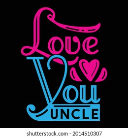 Love You Uncle, Happy Birthday Gift For Uncle, Best Uncle Design, Inspirational Saying Uncle Gift