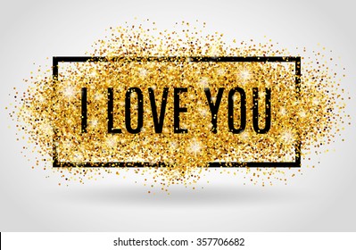 I love you. Valentines day card. I love you. Gold background for flyer, poster, sign, banner, web, header. Abstract golden background for text, type, quote. Gold blur on black backdrop.