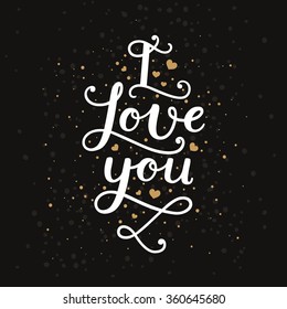 I love you. Valentines day card with handdrawn lettering, gold hearts on black background. Vector romantic card