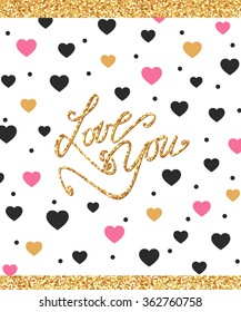Love you. Valentines Day greeting card with gold text design. Vector illustration.