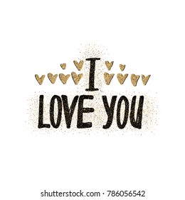 I love you. Valentines day greeting card with calligraphy and gold glitter hearts. Hand drawn design elements. Template for greeting card, banner, poster, congratulate.