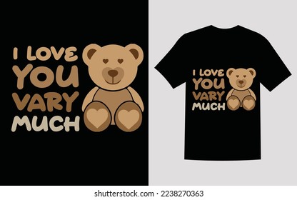 I LOVE YOU VARY MUCH T SHIRT