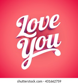 Love You! Vector custom 3d hand lettering typographic design.