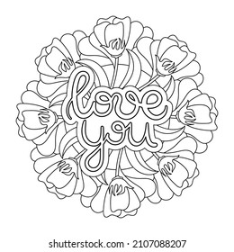 Love you . Vector floral composition , mandala. Hand drawn ornament with Flowers for Greeting card, Coloring page