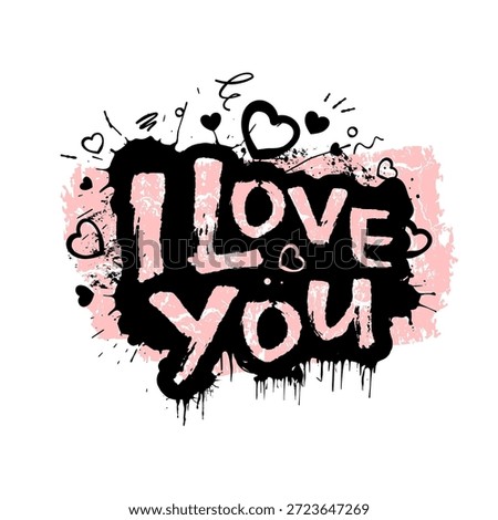  I love you, vector illustration of romantic lettering in graffiti street art style with hearts and paint drips