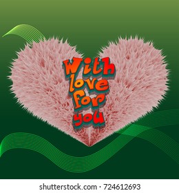 With love for you. Vector image of a fluffy and affectionate heart.