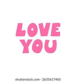 Love you vector lettering. Cute typography quote on isolated background. Valentine's day holiday romantic clipart in cute style
