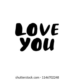 Love you. Vector lettering design for card or poster with typography. Motivational sign usable as flyer, banner or postcard. Inspirational phrase isolated on white background. 