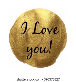 I love you vector word hand drawn illustration icon card isolated quote. Golden smear vector brush stroke.