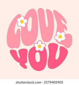 Love You. vibrant, groovy lettering, elegantly inscribed within a circle adorned with colorful flowers. The cheerful design radiates warmth and affection, perfect for romantic occasions.